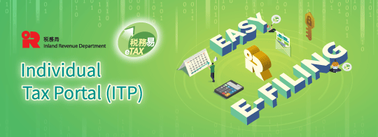 Tax Return – Individuals for the year of assessment 2025/26 were issued on 4 May 2026. Please file your tax return through eTAX – Individual Tax Portal (ITP) to enjoy personalized on-line tax services. Tax Return – Individuals for the year of assessment 2025/26 were issued on 4 May 2026. Please file your tax return through eTAX – Individual Tax Portal (ITP) to enjoy personalized on-line tax services.